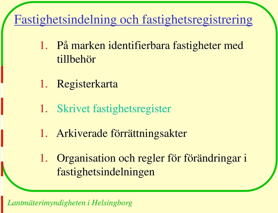 Registerkarta 1. Skrivet fastighetsregister 1.