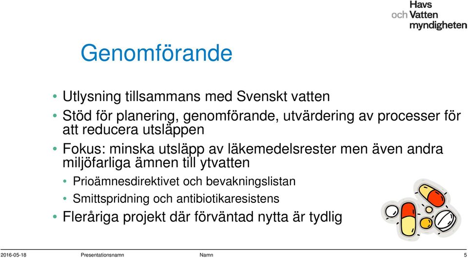 även andra miljöfarliga ämnen till ytvatten Prioämnesdirektivet och bevakningslistan