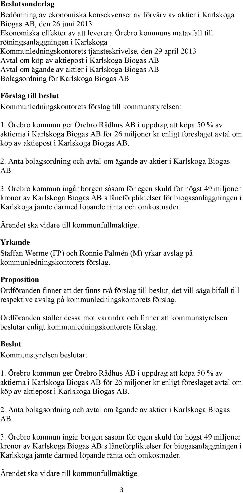 Bolagsordning för Karlskoga Biogas AB Förslag till beslut Kommunledningskontorets förslag till kommunstyrelsen: 1.