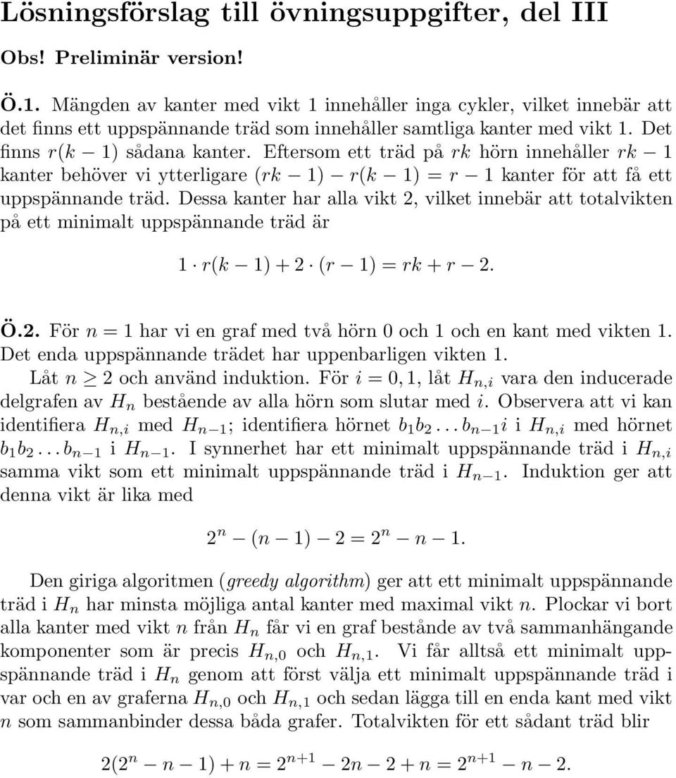 Eftersom ett träd på rk hörn innehåller rk kanter behöver vi ytterligare (rk ) r(k ) = r kanter för att få ett uppspännande träd.