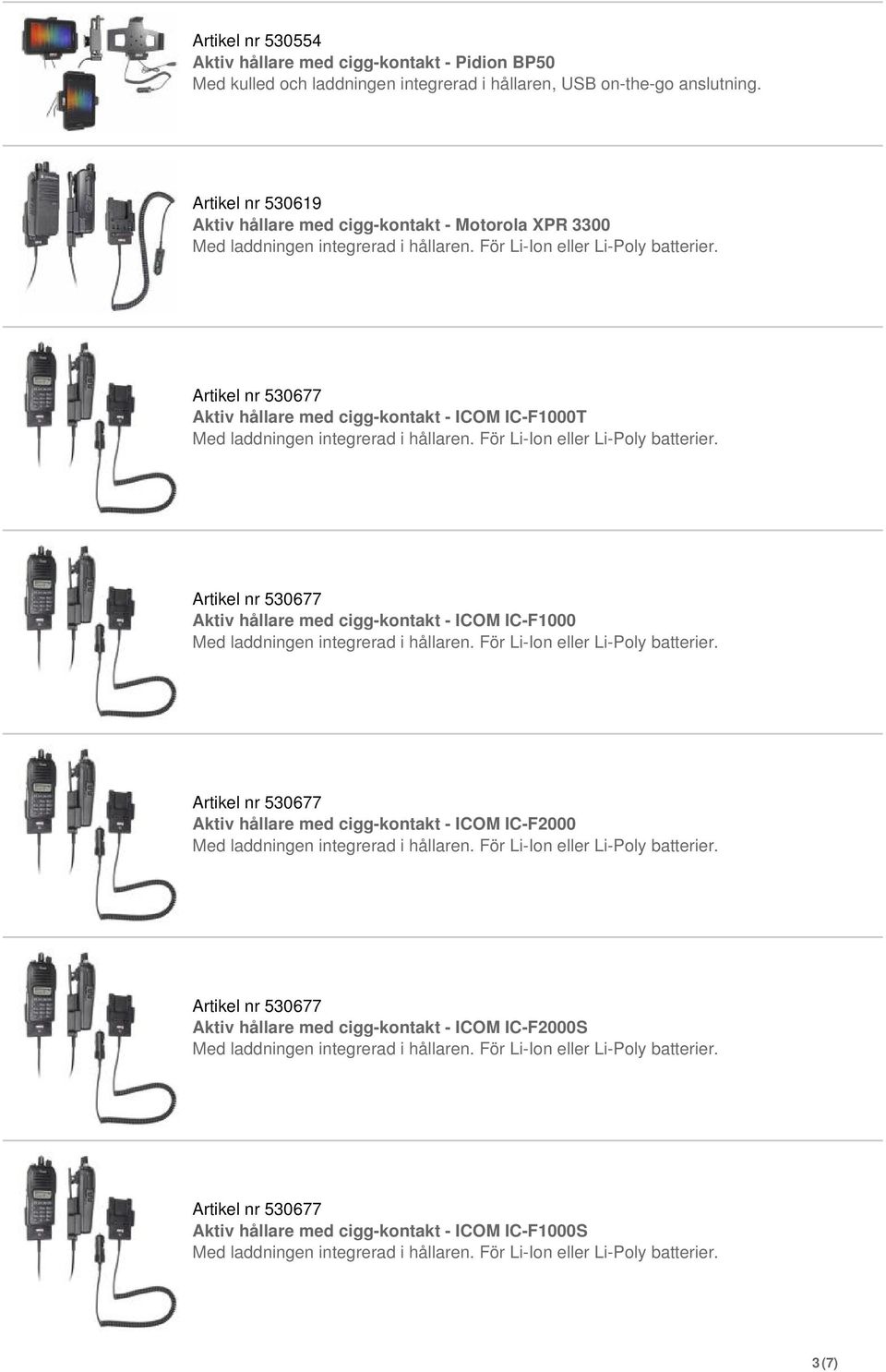 Artikel nr 530619 Aktiv hållare med cigg-kontakt - Motorola XPR 3300 Aktiv hållare med cigg-kontakt - ICOM