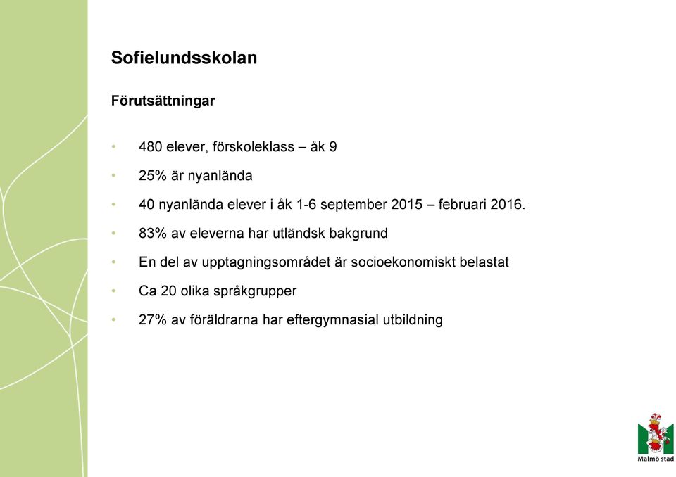 83% av eleverna har utländsk bakgrund En del av upptagningsområdet är