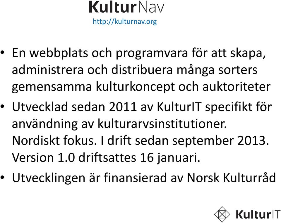 gemensamma kulturkoncept och auktoriteter Utvecklad sedan 2011 av KulturIT specifikt för