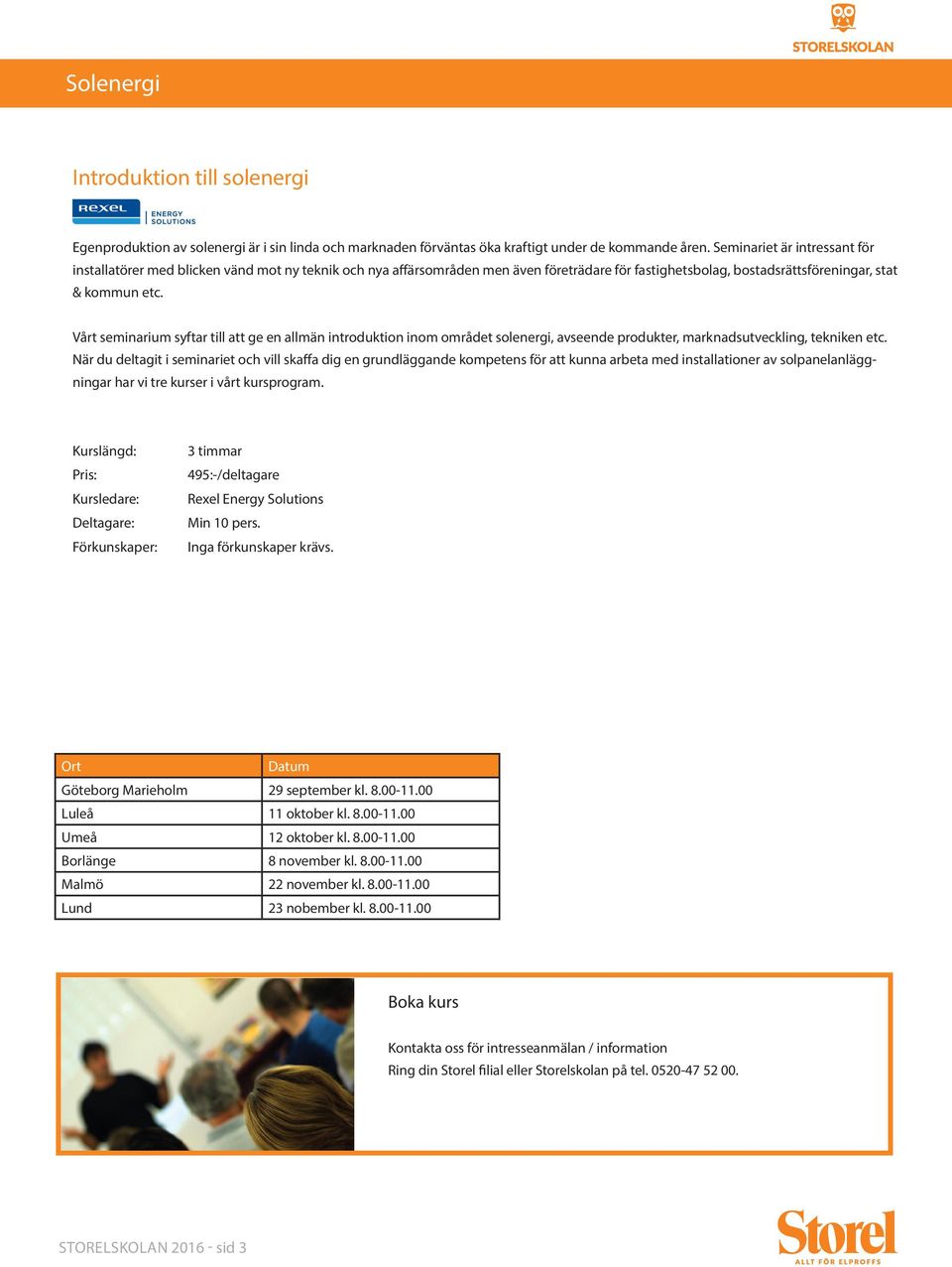 Vårt seminarium syftar till att ge en allmän introduktion inom området solenergi, avseende produkter, marknadsutveckling, tekniken etc.