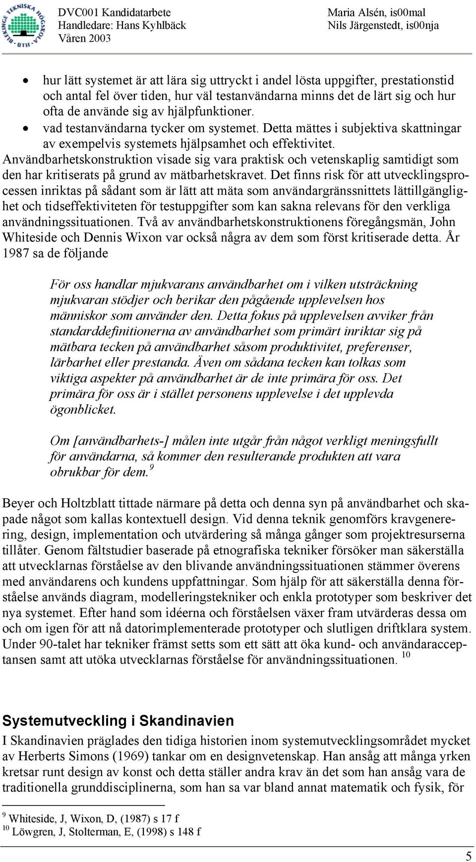 Användbarhetskonstruktion visade sig vara praktisk och vetenskaplig samtidigt som den har kritiserats på grund av mätbarhetskravet.