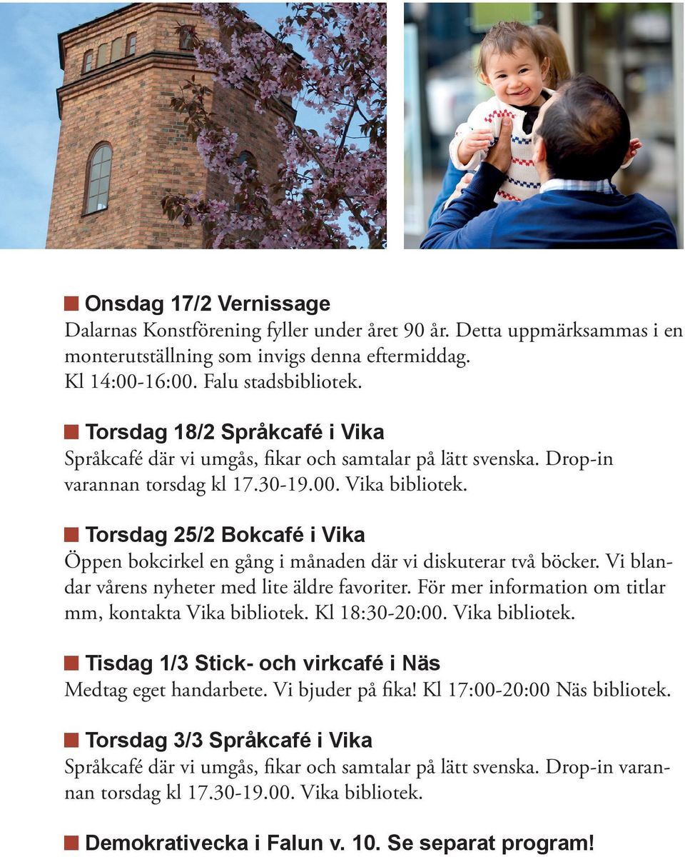 Torsdag 25/2 Bokcafé i Vika Öppen bokcirkel en gång i månaden där vi diskuterar två böcker. Vi blandar vårens nyheter med lite äldre favoriter.