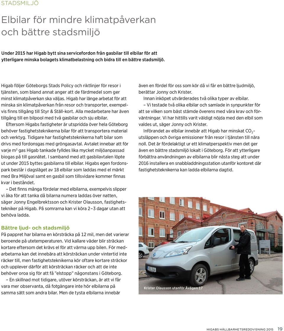 Higab har länge arbetat för att minska sin klimatpåverkan från resor och transporter, exempelvis finns tillgång till Styr & Ställ-kort.