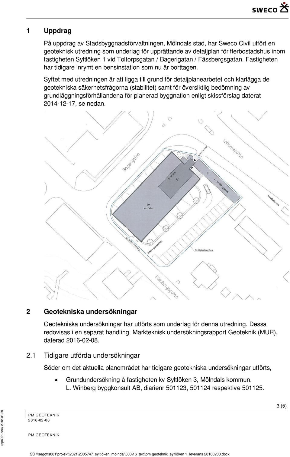 Syftet med utredningen är att ligga till grund för detaljplanearbetet och klarlägga de geotekniska säkerhetsfrågorna (stabilitet) samt för översiktlig bedömning av grundläggningsförhållandena för