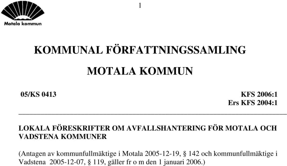 (Antagen av kommunfullmäktige i Motala 2005-12-19, 142 och