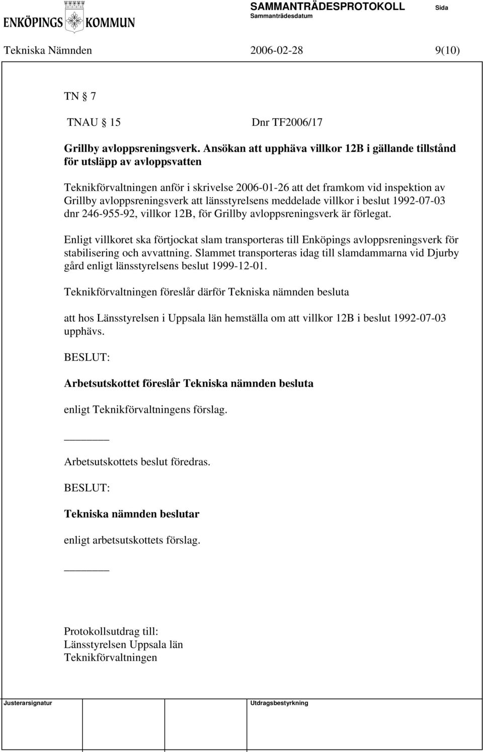 meddelade villkor i beslut 1992-07-03 dnr 246-955-92, villkor 12B, för Grillby avloppsreningsverk är förlegat.