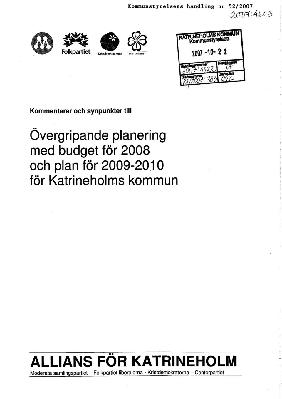 . Overgripande planering med budget för 2008 och plan för 2009-20.