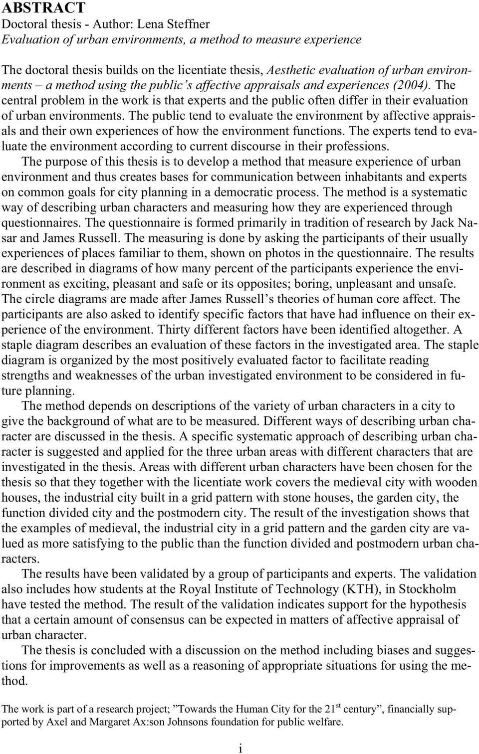 The central problem in the work is that experts and the public often differ in their evaluation of urban environments.