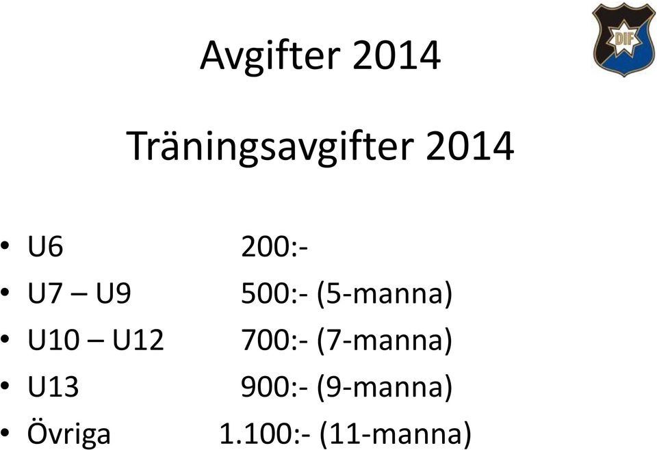 (5-manna) U10 U12 700:- (7-manna)