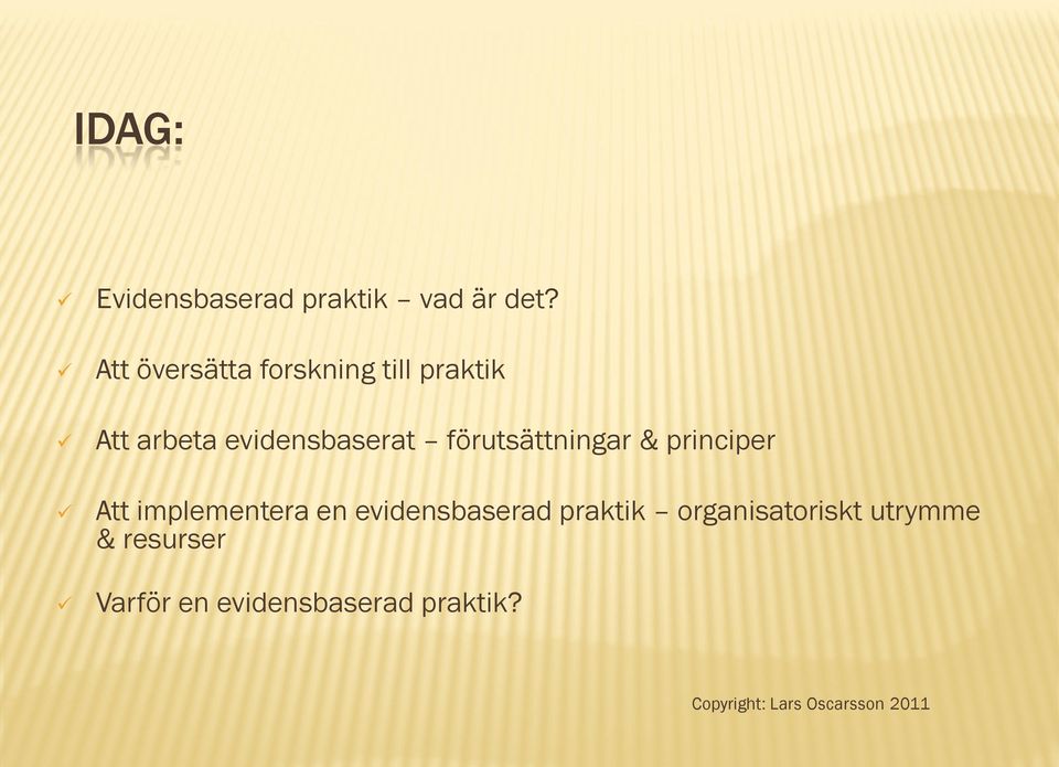 evidensbaserat förutsättningar & principer Att implementera