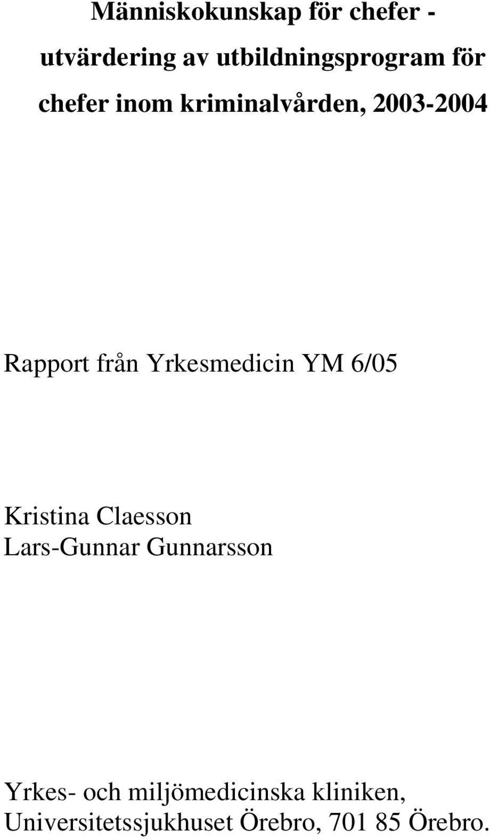 Yrkesmedicin YM /05 Kristina Claesson Lars-Gunnar Gunnarsson