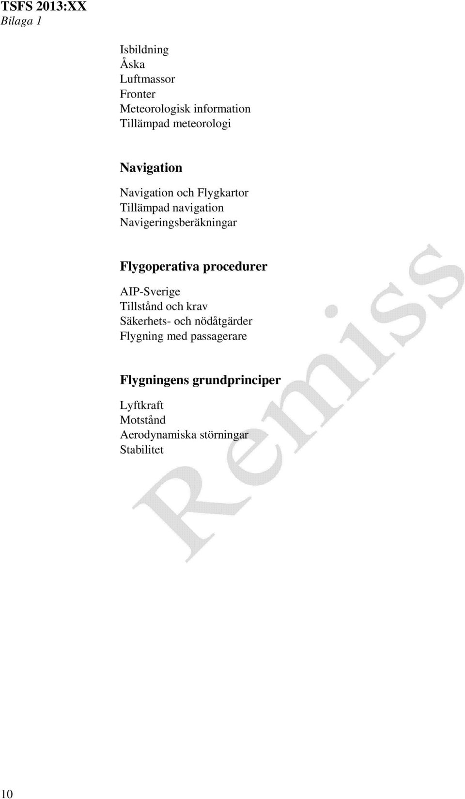 Flygoperativa procedurer AIP-Sverige Tillstånd och krav Säkerhets- och nödåtgärder Flygning