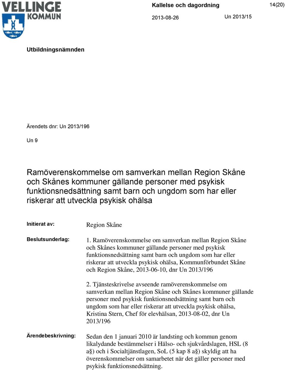 Ramöverenskommelse om samverkan mellan Region Skåne och Skånes kommuner gällande personer med psykisk funktionsnedsättning samt barn och ungdom som har eller riskerar att utveckla psykisk ohälsa,