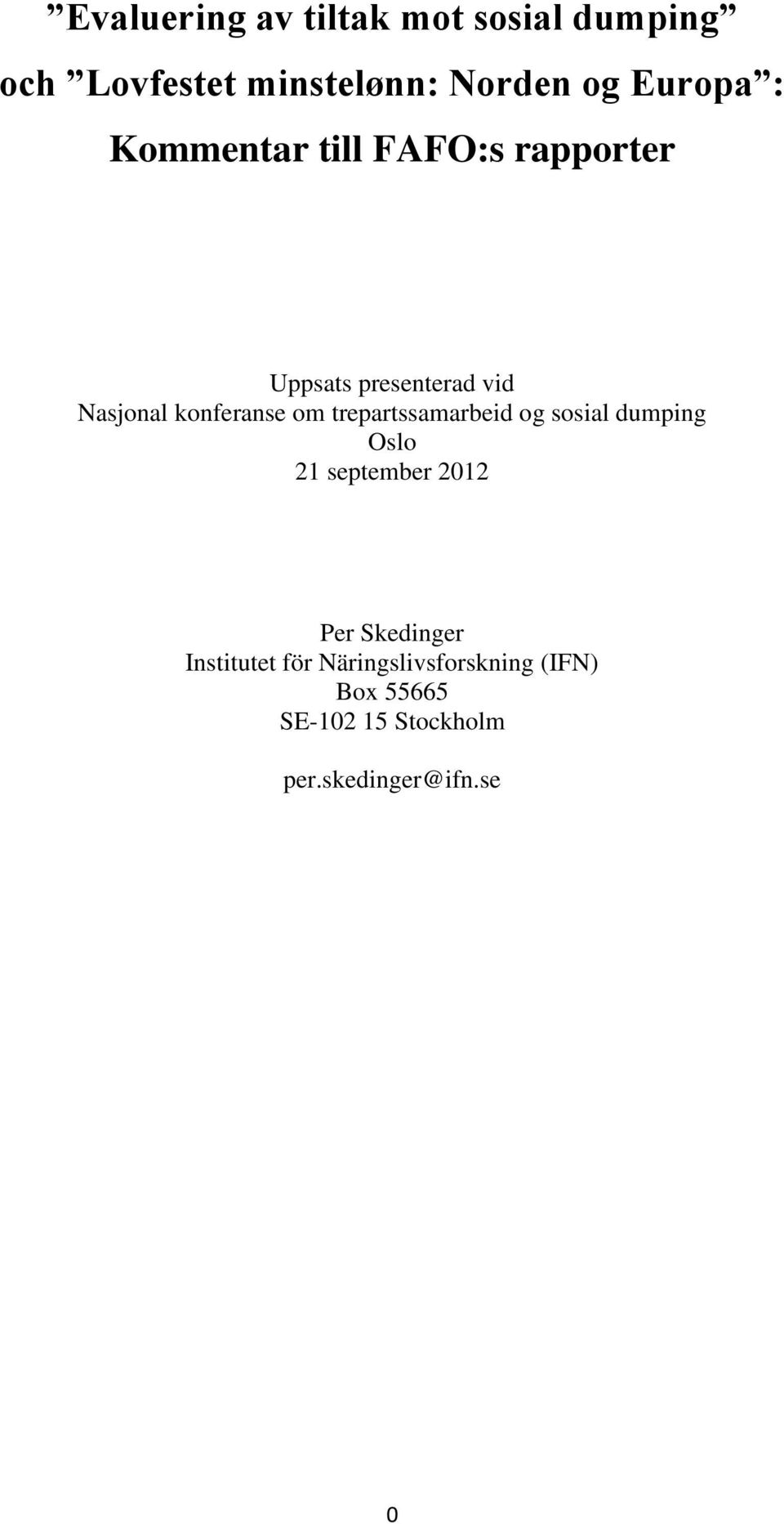 trepartssamarbeid og sosial dumping Oslo 21 september 2012 Per Skedinger