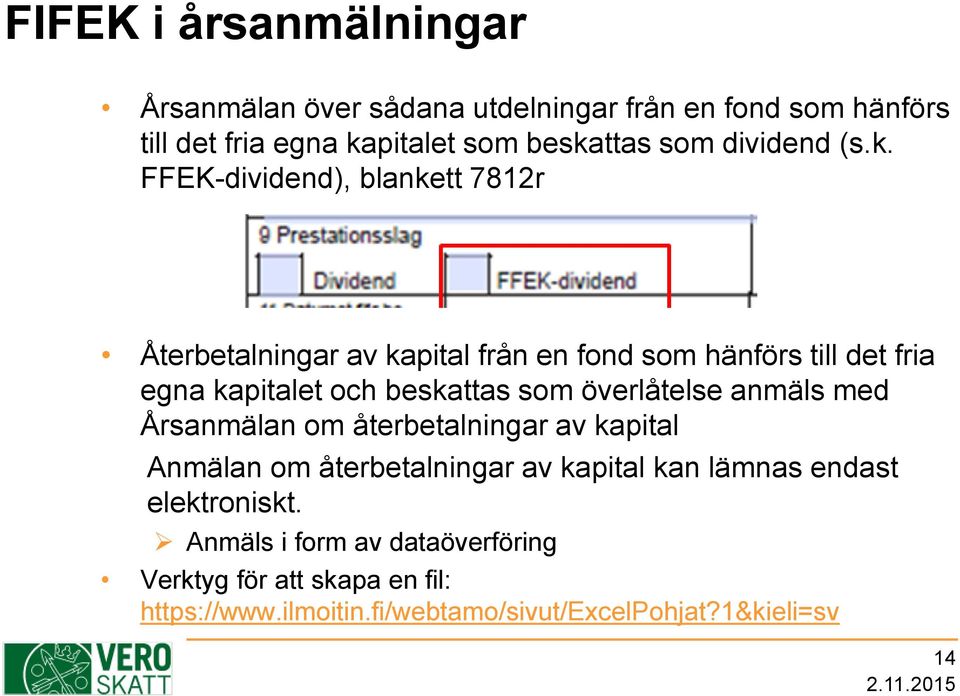 FFEK-dividend), blankett 7812r Återbetalningar av kapital från en fond som hänförs till det fria egna kapitalet och beskattas som