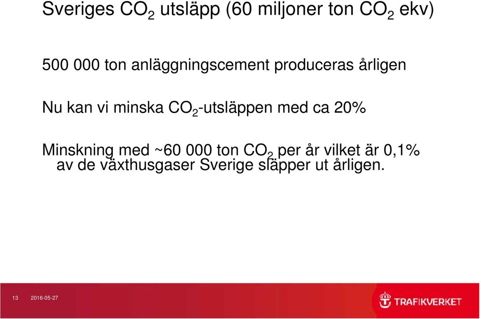 -utsläppen med ca 20% Minskning med ~60 000 ton CO 2 per år