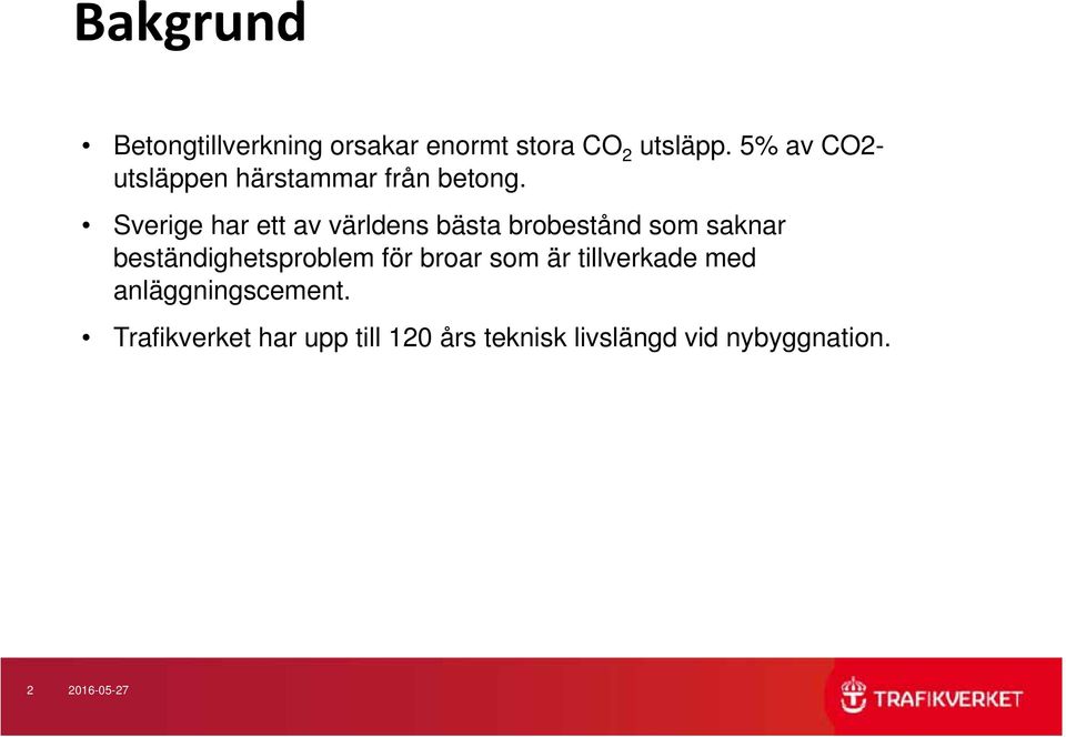 Sverige har ett av världens bästa brobestånd som saknar beständighetsproblem