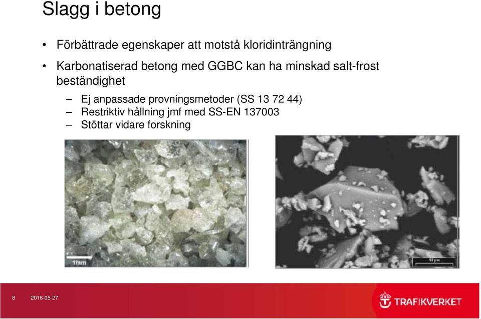 salt-frost beständighet Ej anpassade provningsmetoder (SS 13 72