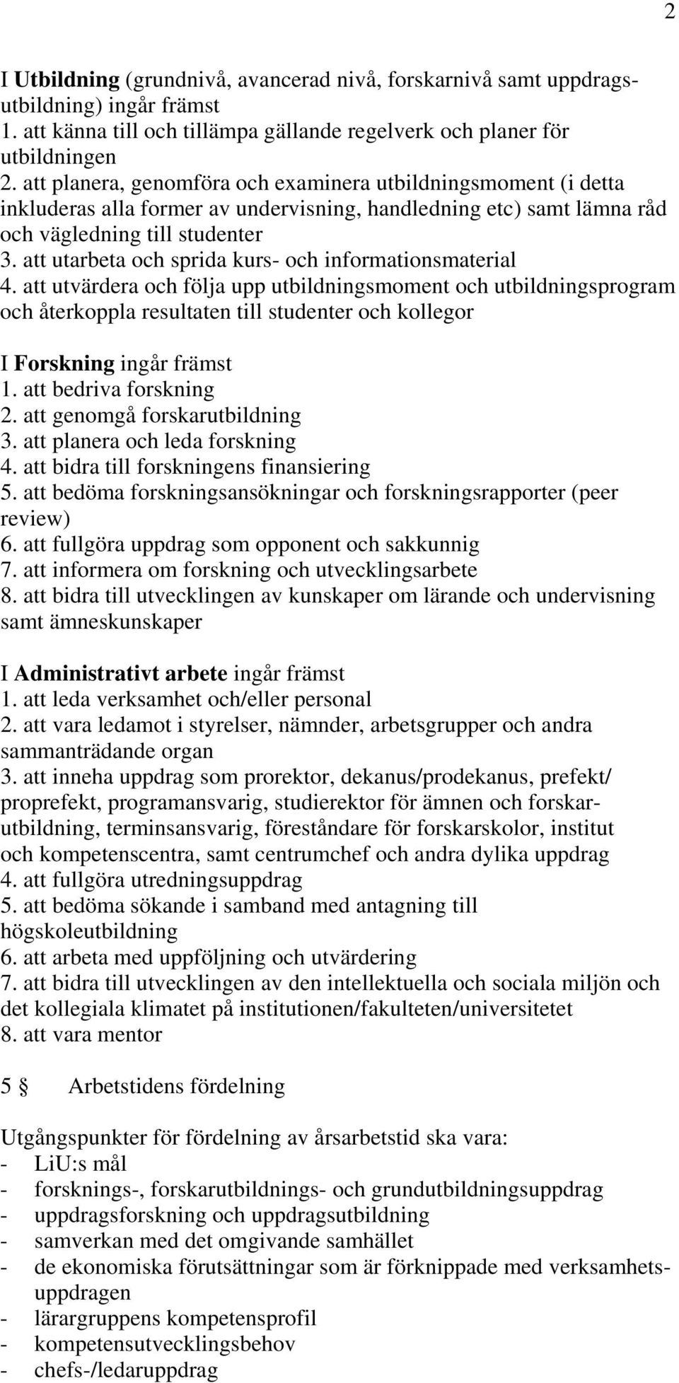 att utarbeta och sprida kurs- och informationsmaterial 4.