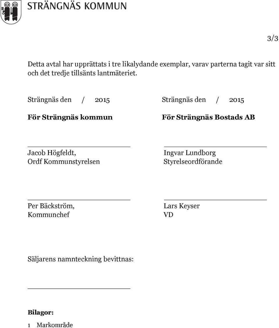 Strängnäs den / 2015 Strängnäs den / 2015 För Strängnäs kommun För Strängnäs Bostads AB Jacob