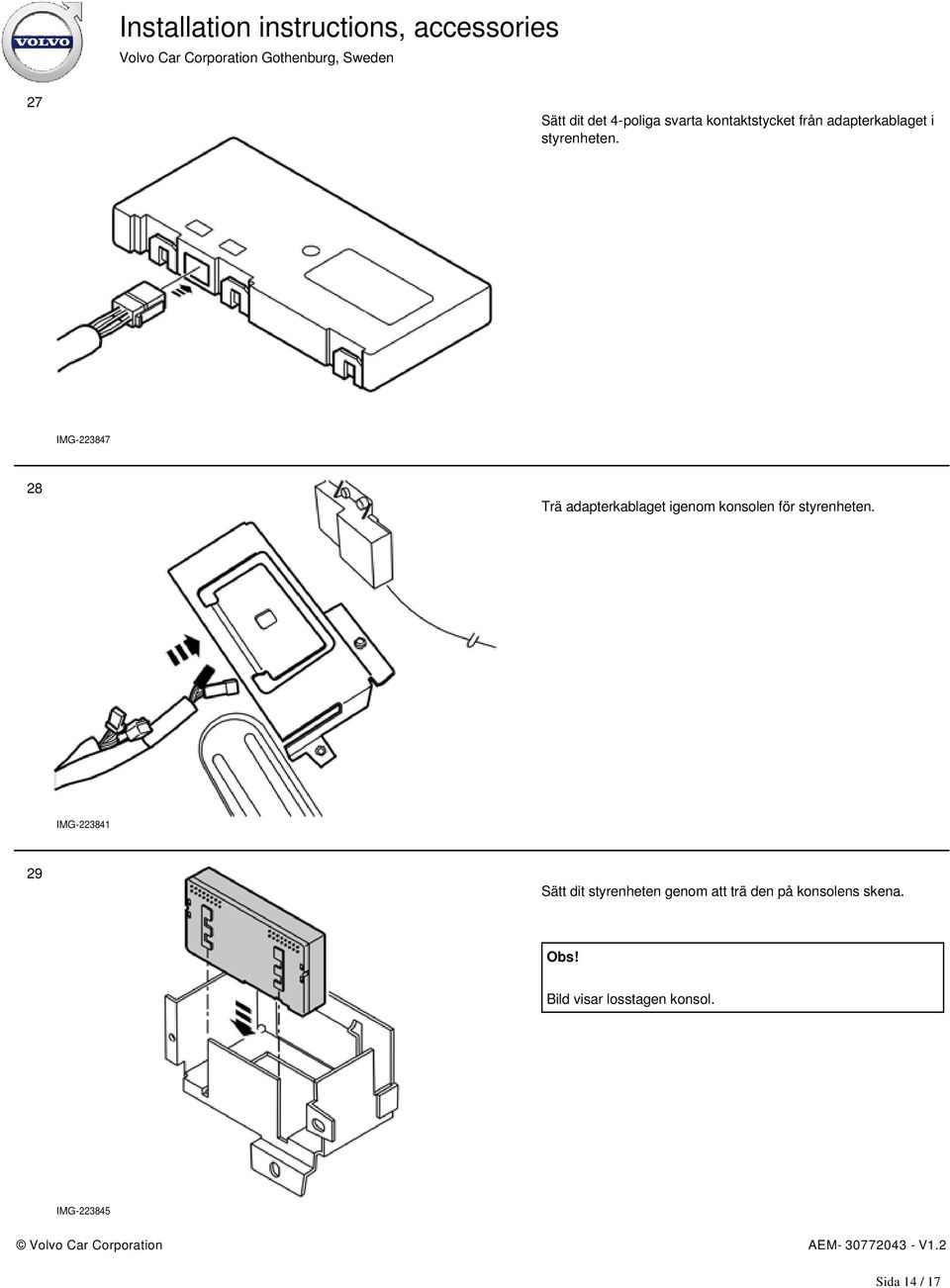 IMG-223847 28 Trä adapterkablaget igenom konsolen för  IMG-223841 29