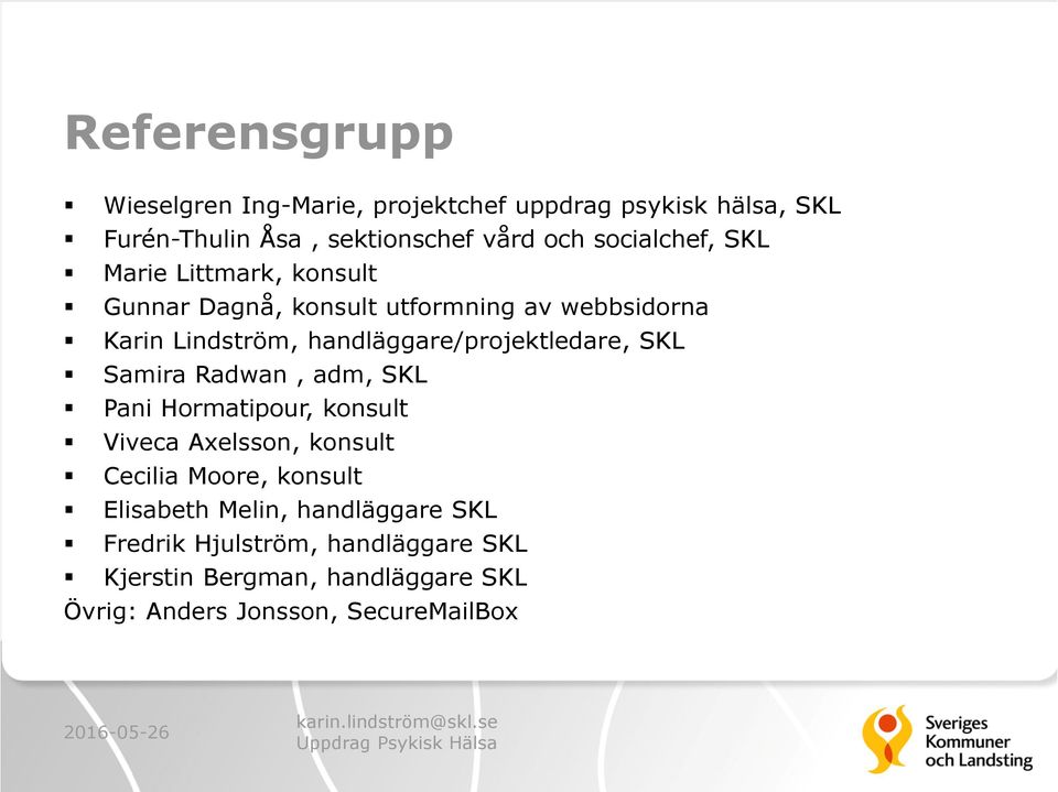 handläggare/projektledare, SKL Samira Radwan, adm, SKL Pani Hormatipour, konsult Viveca Axelsson, konsult Cecilia Moore,