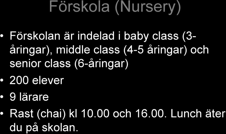 och senior class (6-åringar) 200 elever 9 lärare