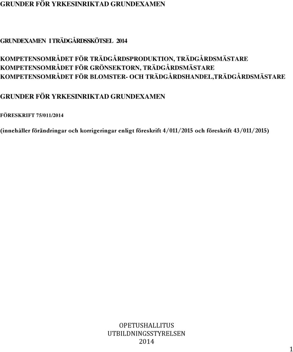 BLOMSTER- OCH TRÄDGÅRDSHANDEL,TRÄDGÅRDSMÄSTARE GRUNDER FÖR YRKESINRIKTAD GRUNDEXAMEN FÖRESKRIFT 75/011/2014