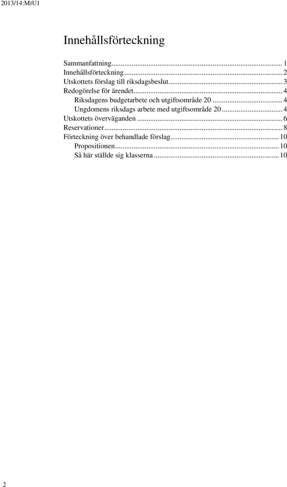 .. 4 Riksdagens budgetarbete och utgiftsområde 20... 4 Ungdomens riksdags arbete med utgiftsområde 20.