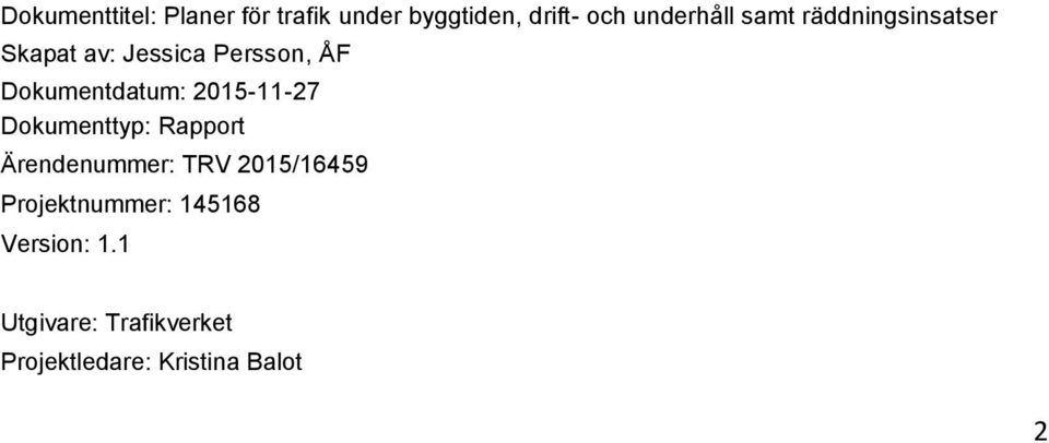 2015-11-27 Dokumenttyp: Rapport Ärendenummer: TRV 2015/16459