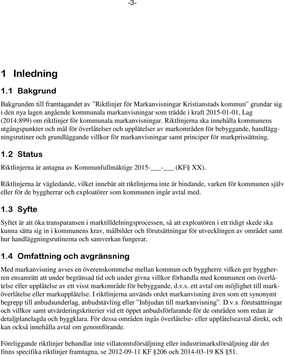 (2014:899) om riktlinjer för kommunala markanvisningar.