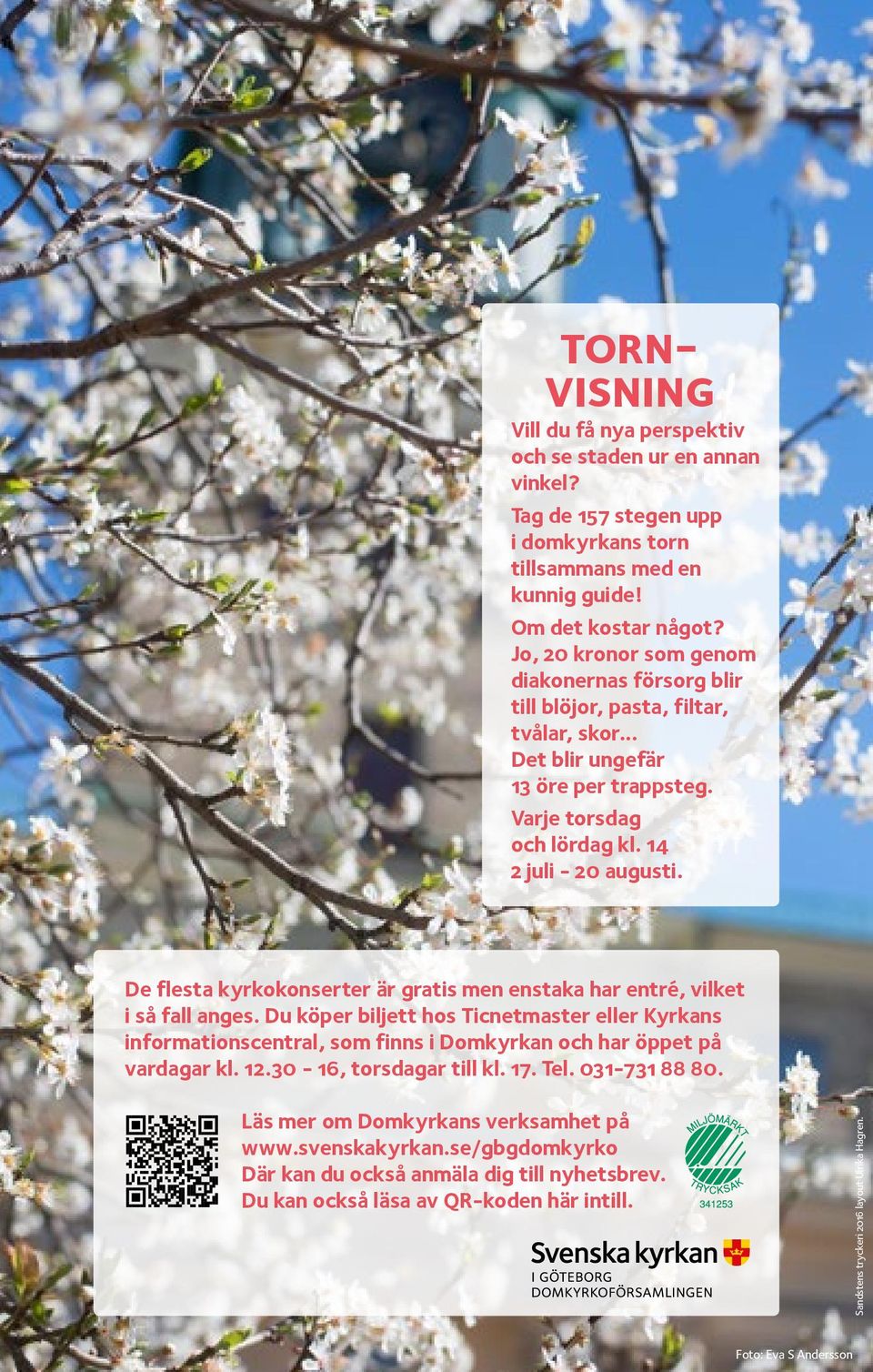 De flesta kyrkokonserter är gratis men enstaka har entré, vilket i så fall anges.