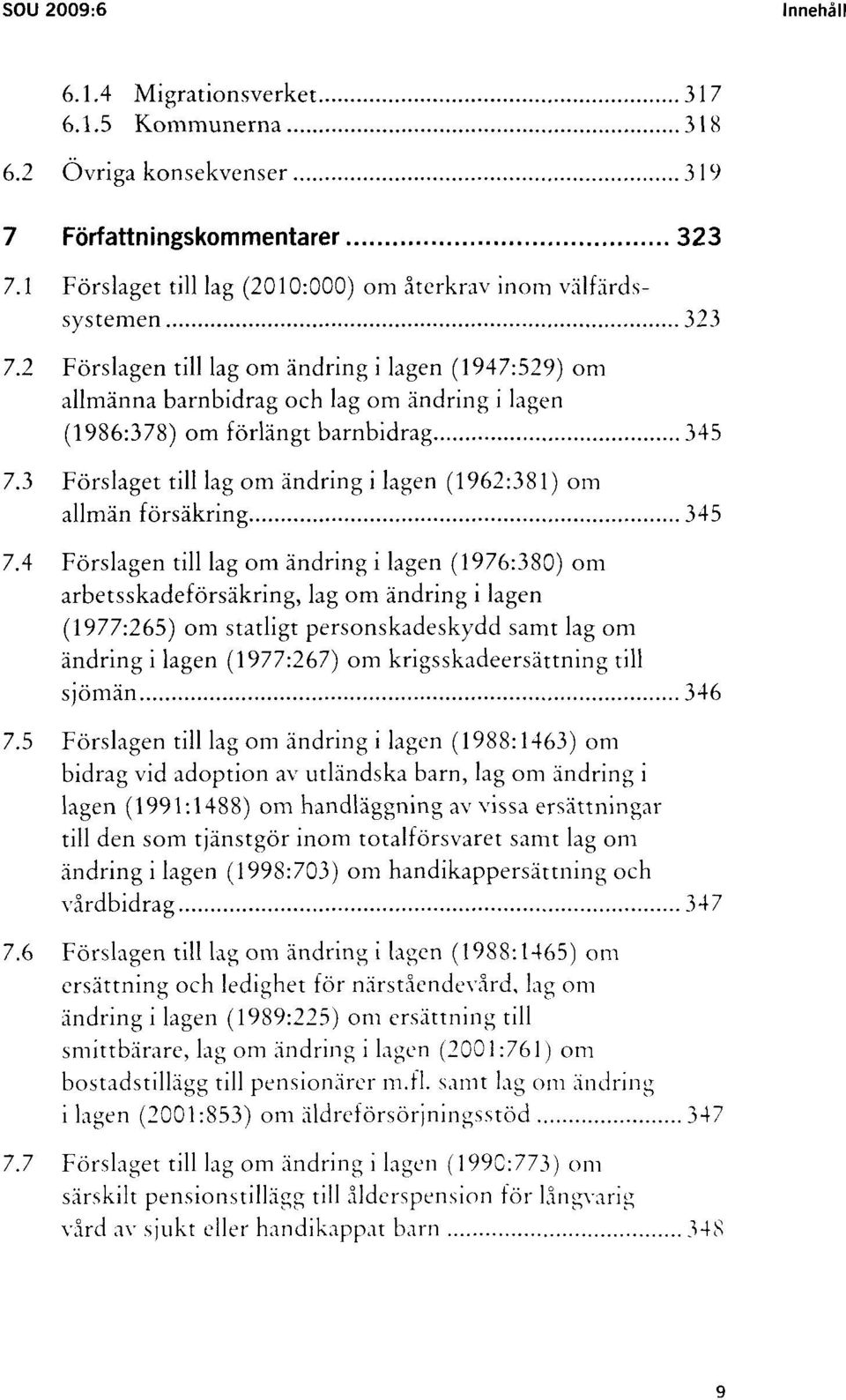 3 Förslaget till lag om ändring i lagen (1962:381) om allmän försäkring 345 7.