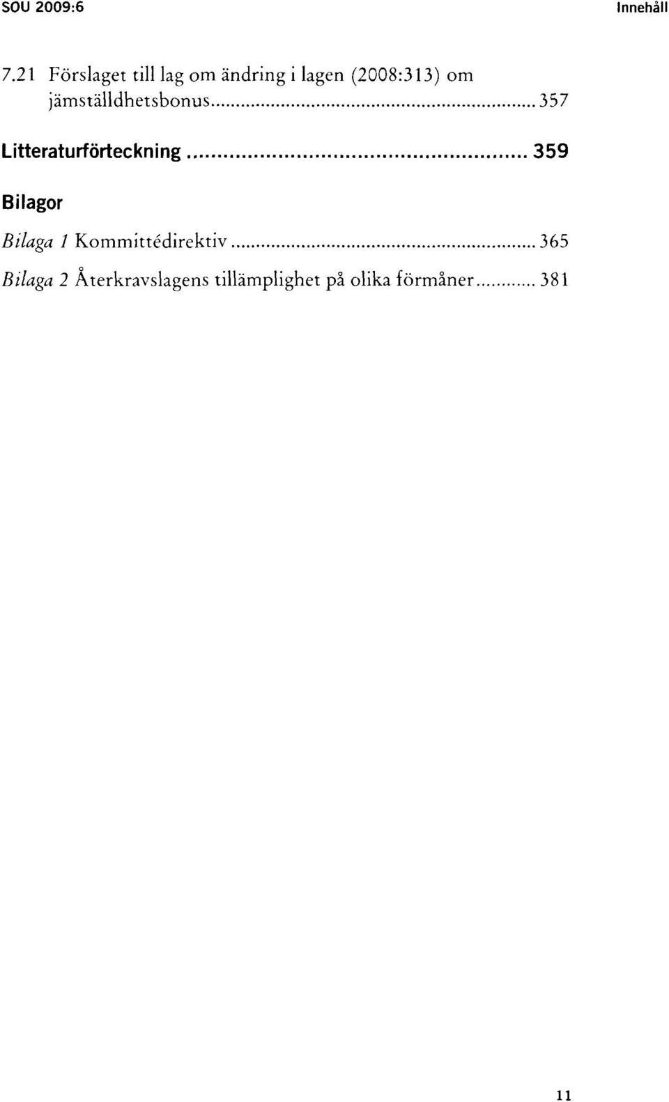 jämställdhetsbonus 357 Litteraturförteckning 359 Bilagor