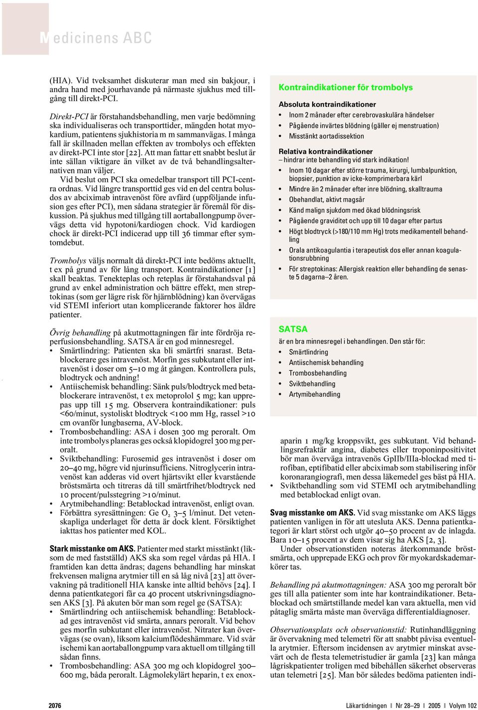 I många fall är skillnaden mellan effekten av trombolys och effekten av direkt-pci inte stor [22].