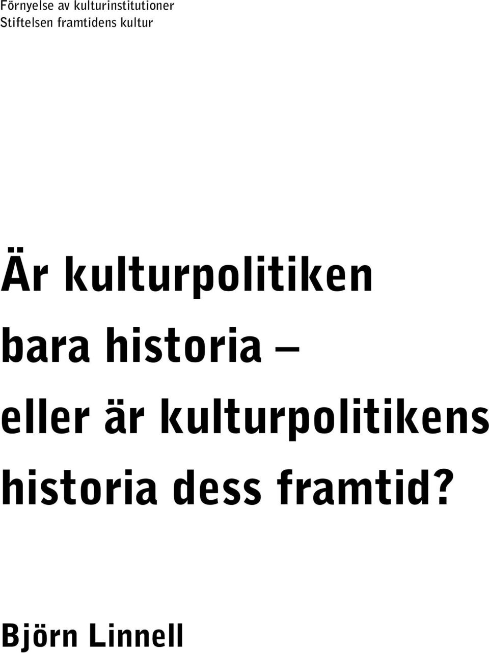 kulturpolitikens historia dess framtid?