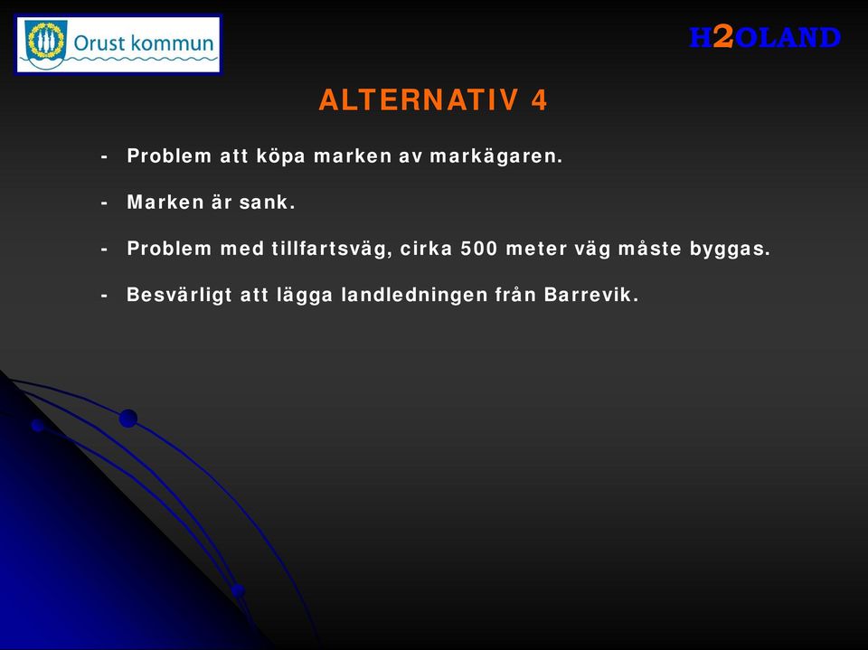 - Problem med tillfartsväg, cirka 500 meter