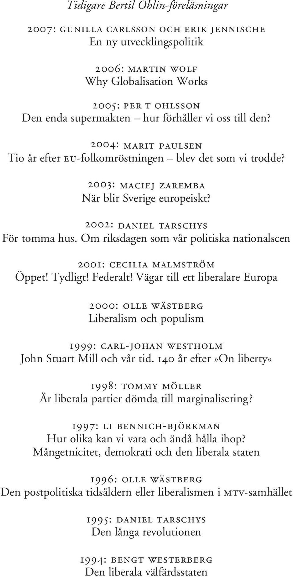Om riksdagen som vår politiska nationalscen 2001: cecilia malmström Öppet! Tydligt! Federalt!