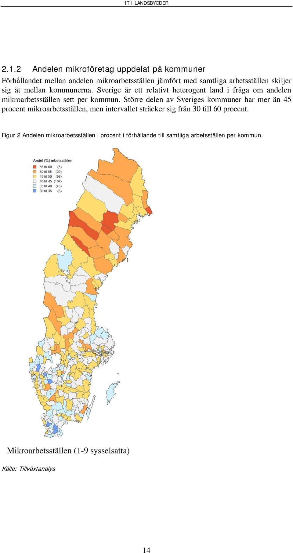 Större delen av Sveriges kommuner har mer än 45 procent mikroarbetsställen, men intervallet sträcker sig från 30 till 60 procent.