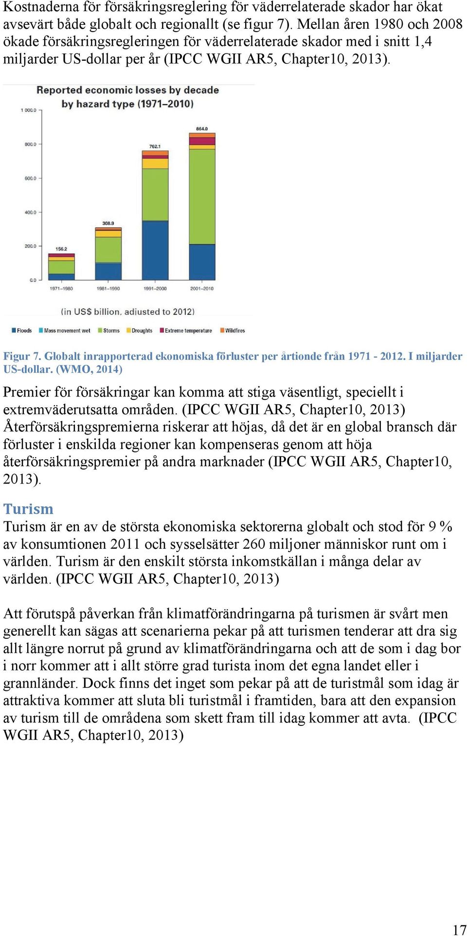 Globalt inrapporterad ekonomiska förluster per årtionde från 1971-2012. I miljarder US-dollar.