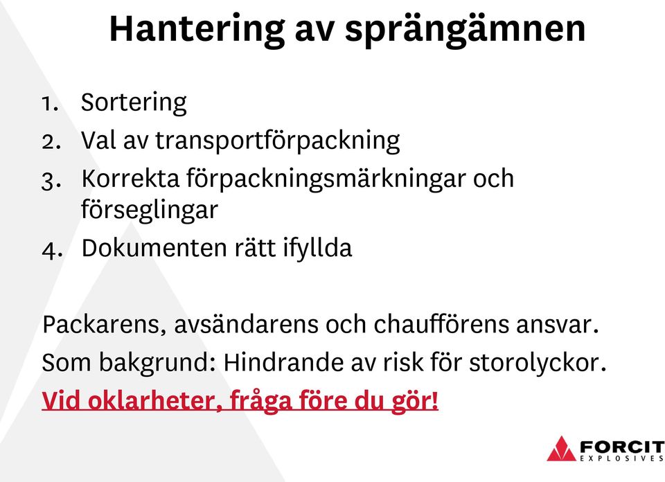 Korrekta förpackningsmärkningar och förseglingar 4.