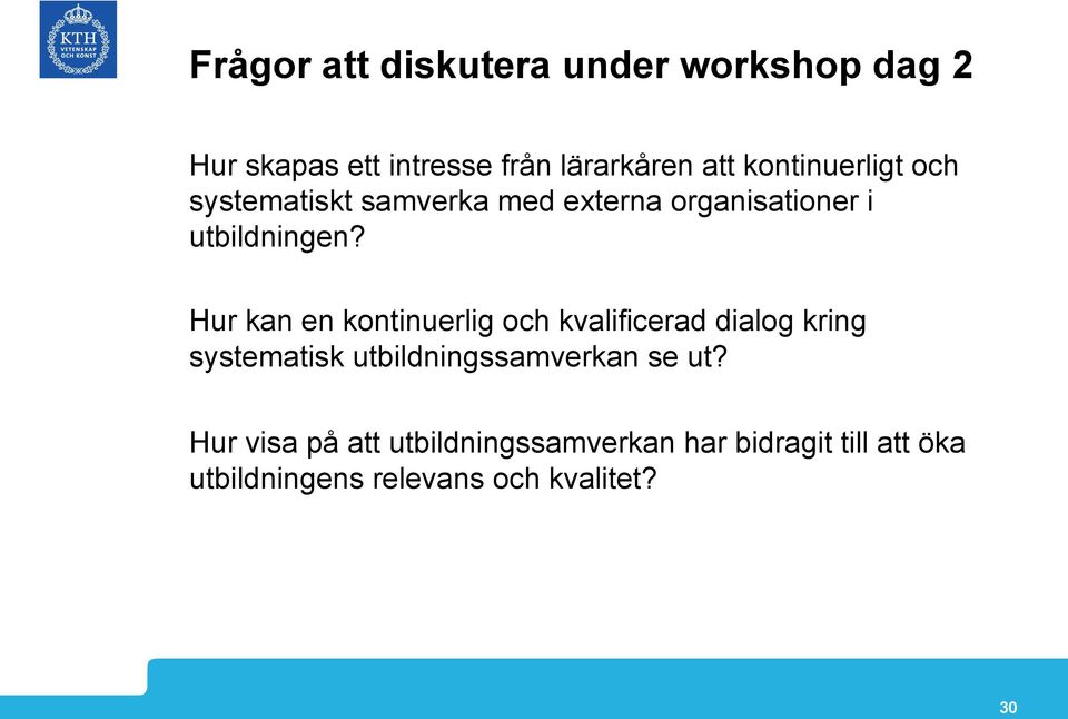 Hur kan en kontinuerlig och kvalificerad dialog kring systematisk utbildningssamverkan se