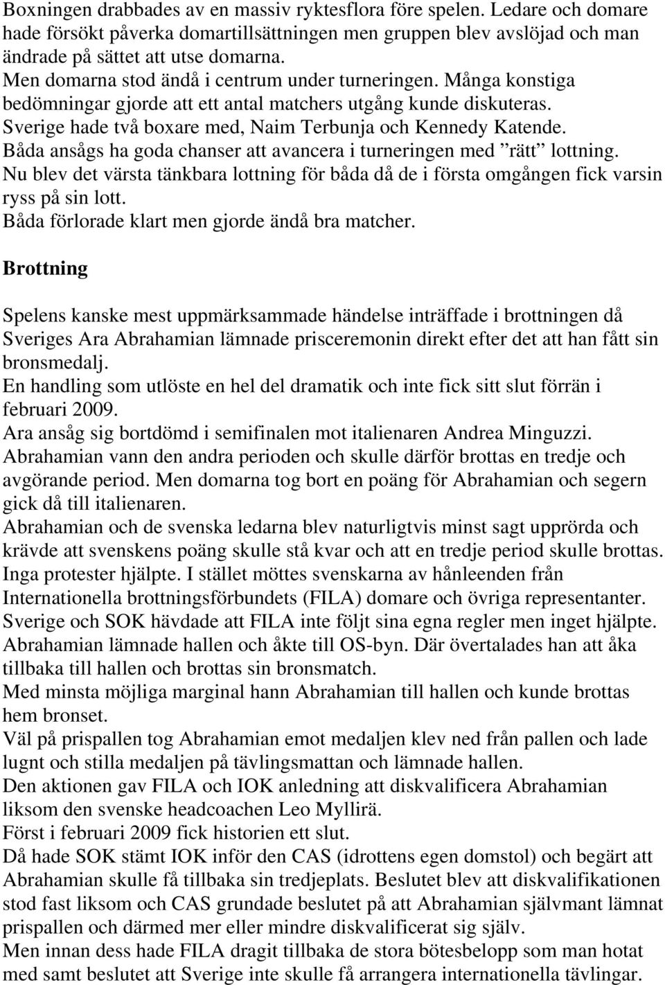 Båda ansågs ha goda chanser att avancera i turneringen med rätt lottning. Nu blev det värsta tänkbara lottning för båda då de i första omgången fick varsin ryss på sin lott.