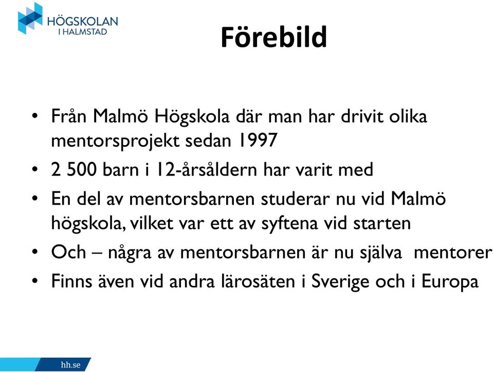 nu vid Malmö högskola, vilket var ett av syftena vid starten Och några av