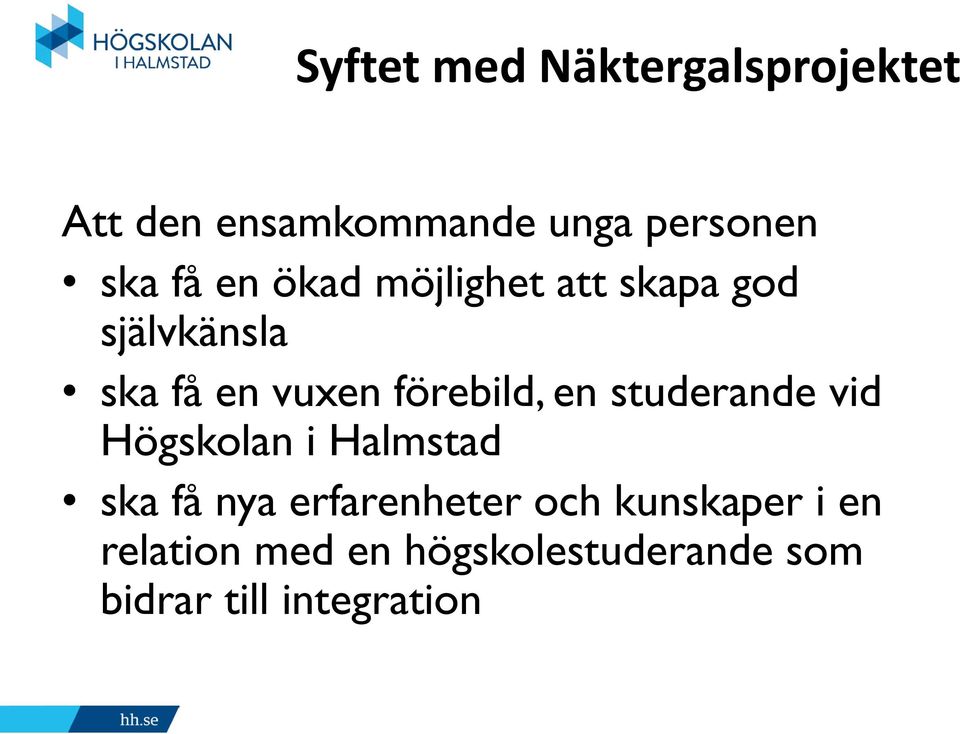 förebild, en studerande vid Högskolan i Halmstad ska få nya