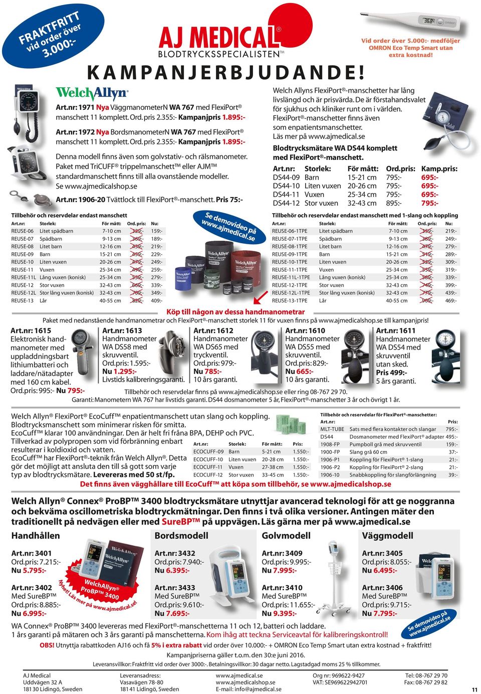 Paket med TriCUFF trippelmanschett eller AJM standardmanschett finns till alla ovanstående modeller. Se www.ajmedicalshop.se 1906-20 Tvättlock till FlexiPort -manschett.